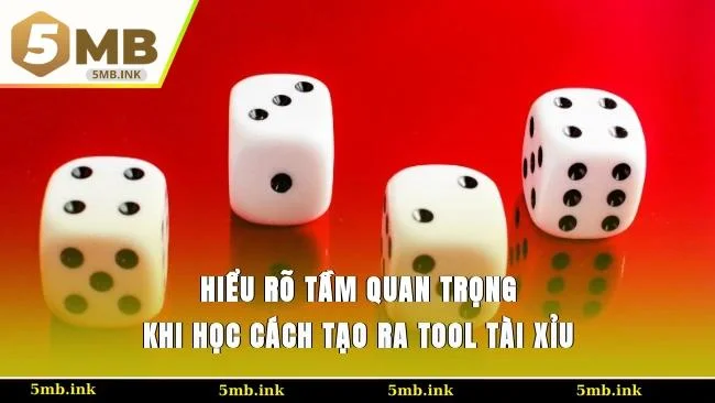 Hiểu rõ tầm quan trọng khi học cách tạo ra tool tài xỉu