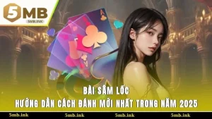 Bài Sâm Lốc - Hướng dẫn cách đánh mới nhất