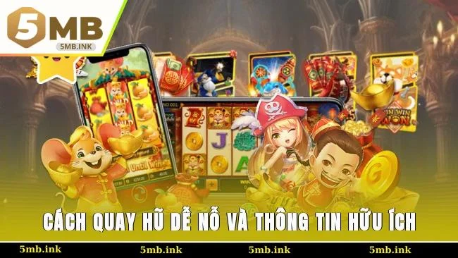 Cách quay hũ dễ nỗ và thông tin hữu ích