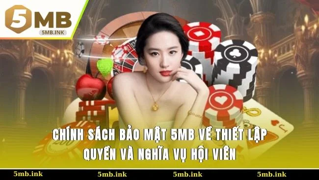 Chính sách bảo mật 5MB về thiết lập quyền và nghĩa vụ hội viên
