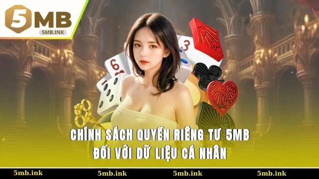 Chính sách quyền riêng tư 5MB đối với dữ liệu cá nhân