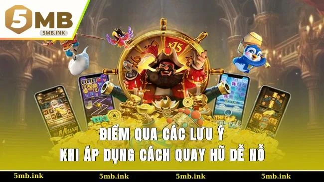 Điểm qua các lưu ý khi áp dụng cách quay hũ dễ nỗ