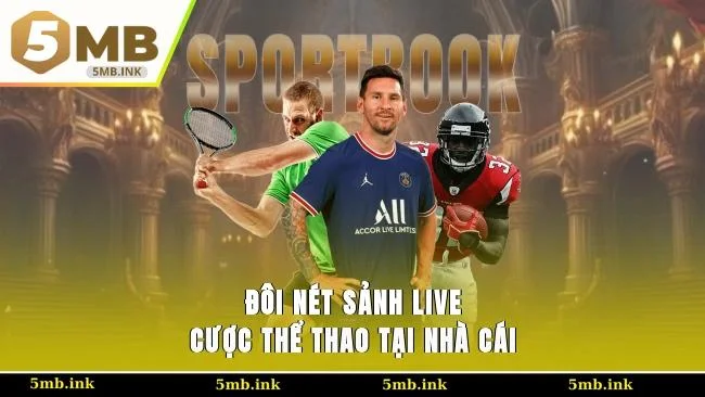 Đôi nét sảnh live cược thể thao tại nhà cái