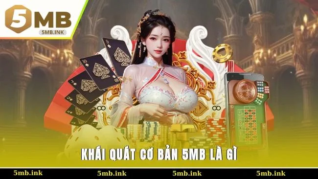 Khái quát cơ bản 5MB là gì