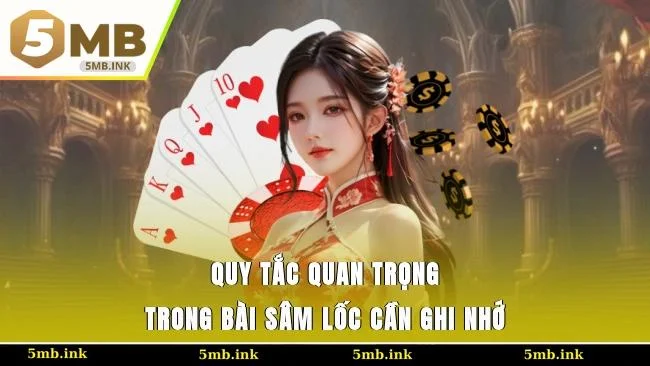 Quy tắc quan trọng trong bài Sâm Lốc cần ghi nhớ để thắng bài