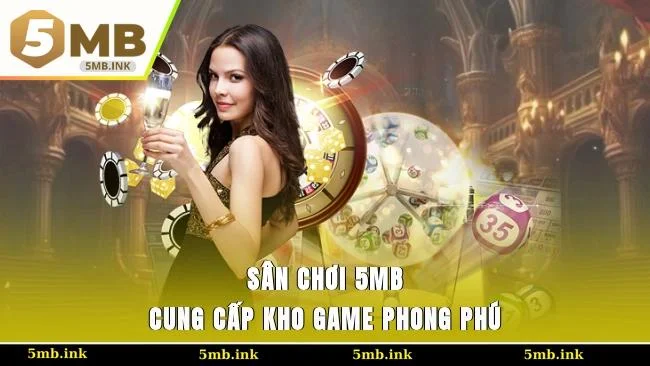 Sân chơi 5MB cung cấp kho game phong phú