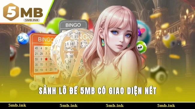 Sảnh lô đề 5MB có giao diện nét