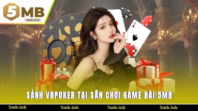Sảnh V8Poker tại sân chơi game bài 5MB