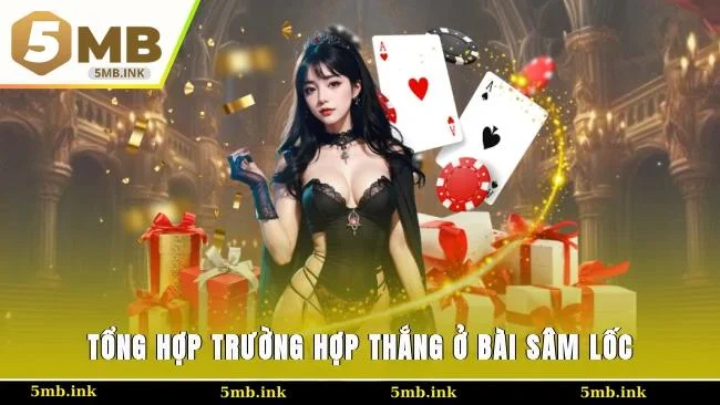 Tổng hợp trường hợp thắng ở bài Sâm Lốc